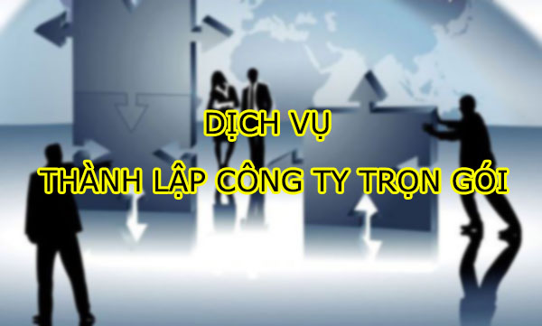 Dịch vụ thành lập công ty trọn gói là gì?