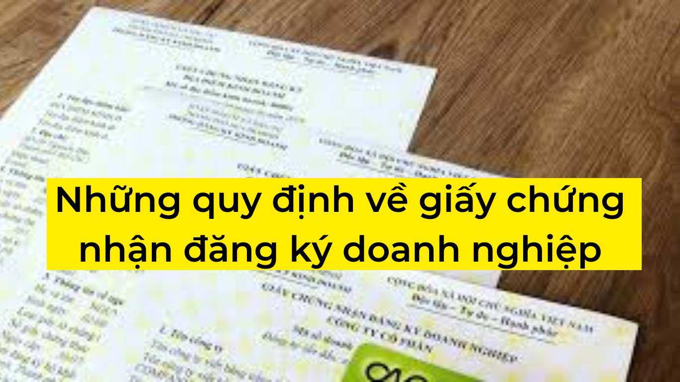 Những quy định về giấy chứng nhận đăng ký doanh nghiệp