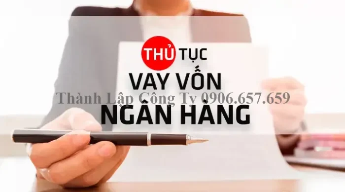 Hồ sơ và thủ tục vay vốn dự án tại các ngân hàng trong nước